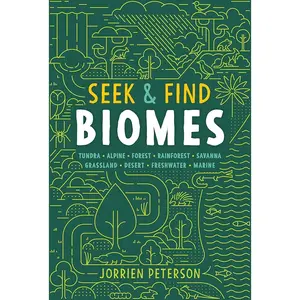 Seek & Find Biomes: Tundra, Alpine, Forest, Rainforest, Savanna, Grassland, Desert, Freshwater, Marine