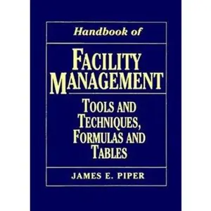 USED-Handbook of Facility Management : Tools and Techniques, Formulas and Tables by James E. Piper (Hardcover)