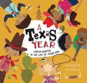 USED-A Texas Year: Twelve Months in the Life of Texan Kids by McCartney, Tania (Hardcover)