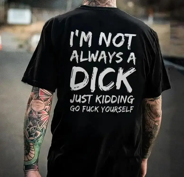 Men's Cotton "I'm Not Always A Dick" Oversized Casual T-Shirt - Relaxed Fit, Comfortable Fabric, Naughty Streetwear Top, Plus Size Menswear