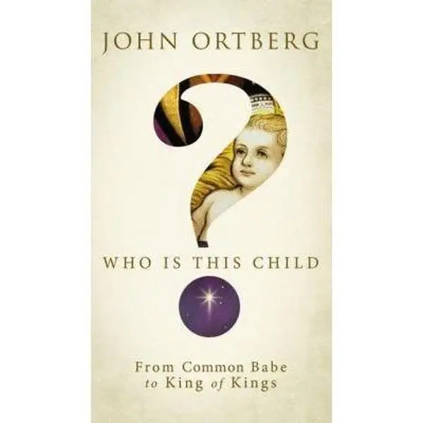 USED-Who Is This Child?: From Common Babe to King of Kings by John Ortberg (Paperback)