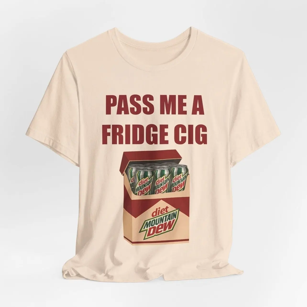 Pass Me A Fridge Cig - Diet Mtn Dew Addict Caffeine Lover Soda Lover Tee Do the Dew Diet Mountain Dew