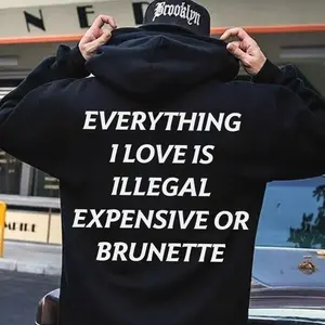 EVERYTHING I LOVE IS ILLEGAL EXPENSIVE OR BRUNETTE HOODIE