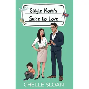 Single Mom's Guide to Love: A billionaire, marriage of convenience romance Paperback – February 4, 2025