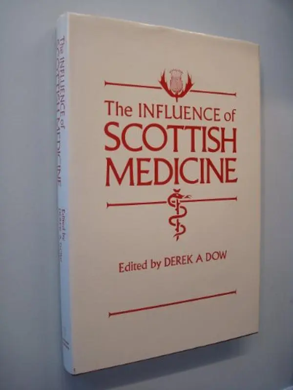 USED Book - The Influence of Scottish Medicine: An Historical Assessment of Its International Impact by Derek A. Dow (Hardcover) - english