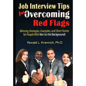 USED-Job Interview Tips for Overcoming Red Flags: Winning Strategies, Examples, and Short Stories for People with Not-So-Hot Backgrounds by Krannich, Ronald L. (Paperback)