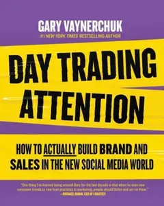 USED-Day Trading Attention: How to Actually Build Brand and Sales in the New Social Media World by Gary Vaynerchuk (Paperback)