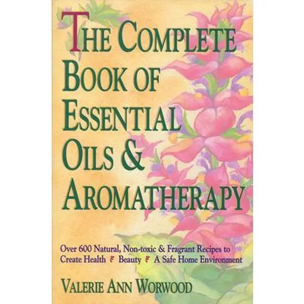 USED Book - The Complete Book of Essential Oils and Aromatherapy: Over 600 Natural, Non-Toxic and Fragrant Recipes to Create Health Beauty a Safe Home Environment by Valerie Ann Worwood (Paperback) - english