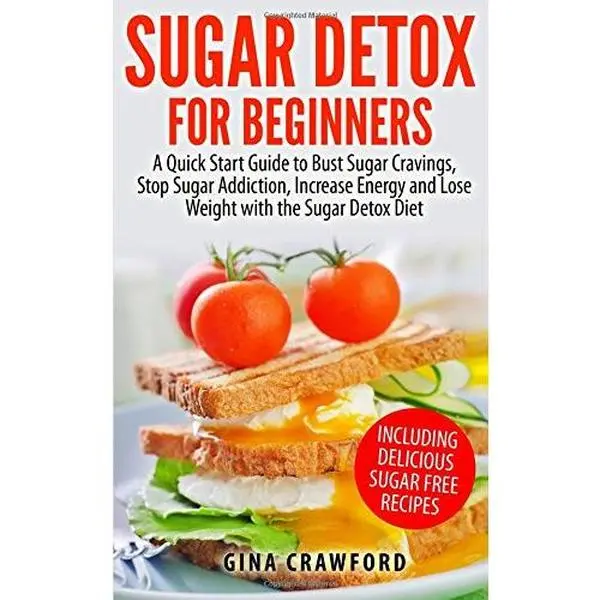 USED-Sugar Detox for Beginners: A Quick Start Guide to Bust Sugar Cravings, Stop Sugar Addiction, Increase Energy and Lose Weight with the Sugar Detox Diet, Including Sugar Free Recipes by Gina Crawford (Paperback)