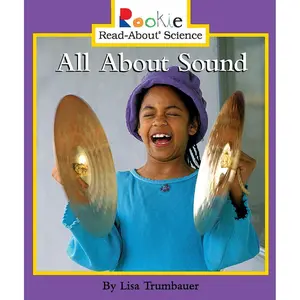 All About Sound (Rookie Read-About Science: Physical Science: Previous Editions) Paperback – September 1, 2004