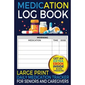 Medication Log Book: Large Print Daily Medication Tracker for Seniors andCaregivers