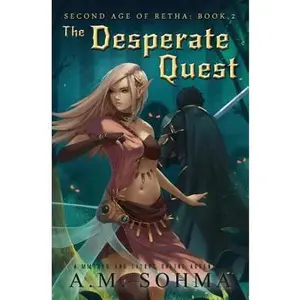 USED-The Desperate Quest: A MMORPG and LitRPG Online Adventure (Second Age of Retha) by K. M. Shea (Paperback)