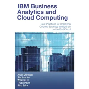 USED-IBM Business Analytics and Cloud Computing: Best Practices for Deploying Cognos Business Intelligence to the IBM Cloud by Jhingran, Anant (Paperback)