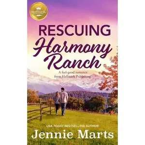 USED-Rescuing Harmony Ranch: A Feel-Good Romance from Hallmark Publishing by Marts, Jennie (Paperback)