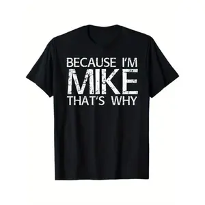 [100% Cotton] 100% Cotton Cotton Short Sleeve  T-Shirt BECAUSE I'M MIKE THAT'S WHY Fun Shirt Funny Gift Idea T-Shirt, 100% Cotton, Gift for Mike, S - XXXL, Black Streetwear Casual Graphic tees Oversized Shortsleeve