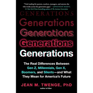 Generations: The Real Differences Between Gen Z, Millennials, Gen , Boomers, and Silents - And What They Mean for America's Future -- Jean M. Twenge - Paperback
