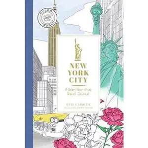 NEW YORK CITY: A COLOR-YOUR-OWN TRAVEL JOURNAL [Hardcover]
