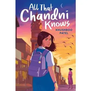 All That Chandni Knows -- Khushboo Patel, Hardcover
