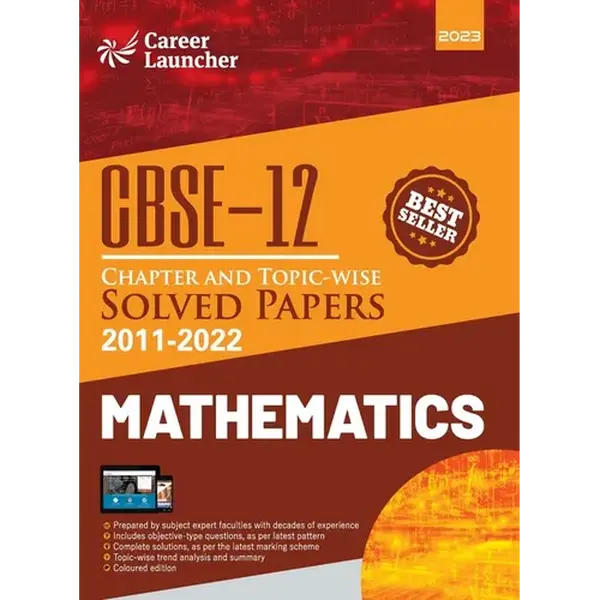 CBSE Class XII: Chapter and Topic-wise Solved Papers 2011-2022: Mathematics (All Sets - Delhi & All India)by Career Launcher - Paperback