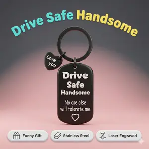 Funny Drive Safe Keychain for Boyfriend - Sarcastic Anniversary Gift for Husband, Men’s Car Accessories, Couple’s Valentines Gift