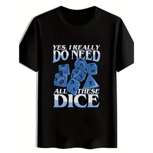 Men's Casual Dice Print T-Shirt, Yes I Really Do Need All These Dice Graphic, Black Crew Neck Summer Short Sleeve, Machine Washable, Ideal Gift for Gamers, Game Apparel
