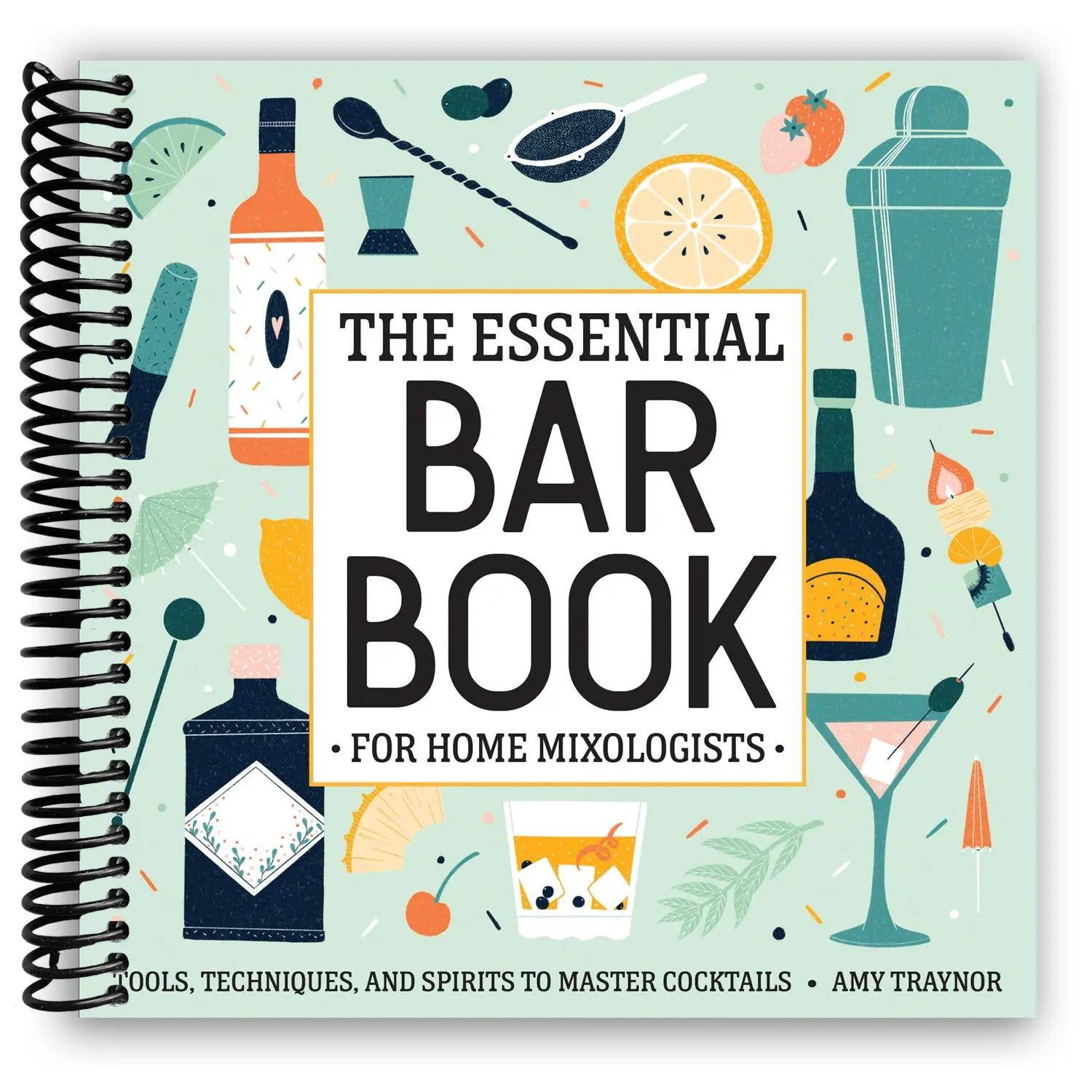 The Essential Bar Book for Home Mixologists: Bartender Hacks, Mixology Guides, Tools, Techniques, and Spirits to Master Cocktails by Amy Traynor (Spiral Bound), Bar Equipment