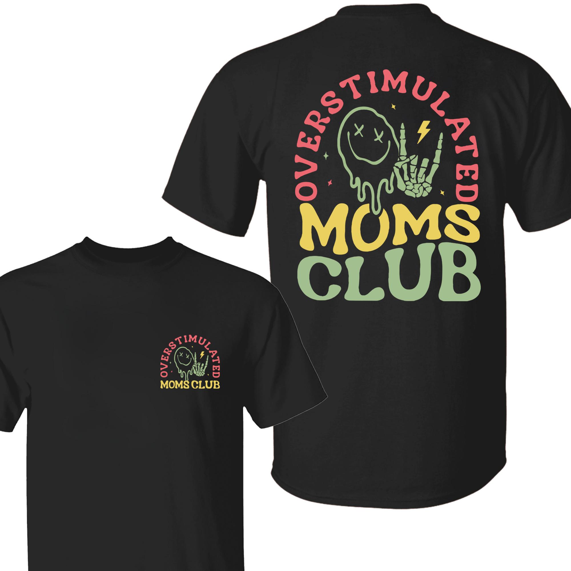 Overstimulated Moms Club T-Shirt, Fu &hellip;