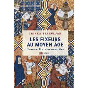 USED-Les Fixeurs au Moyen Âge: Histoire et littérature connectées by Zrinka Stahuljak (Paperback)