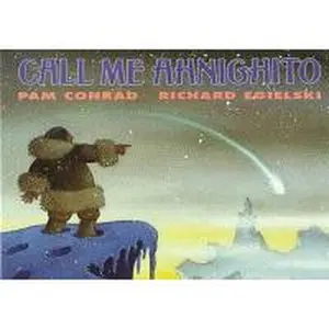 USED-Call Me Ahnighito by Pam Conrad (Unknown)