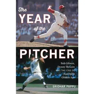 USED-The Year of the Pitcher: Bob Gibson, Denny McLain, and the End of Baseball's Golden Age by Pappu, Sridhar (Hardcover)