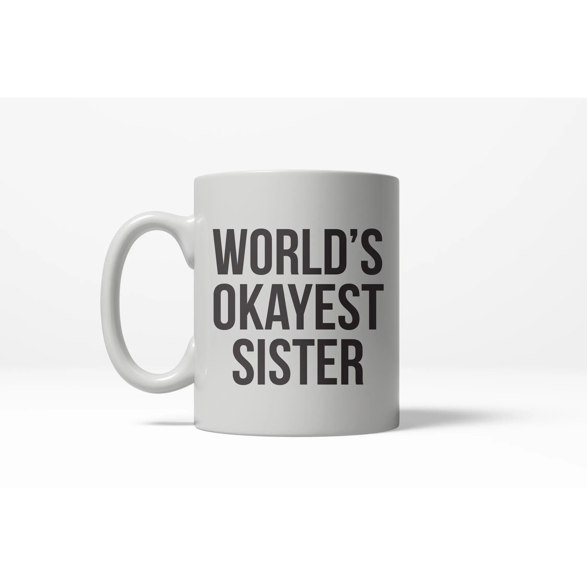 Worlds Okayest Sister Funny Family Member Ceramic Coffee Drinking Mug 11oz Cup Funny Coffee Mugs Ceramic Printed Drinkware Cup