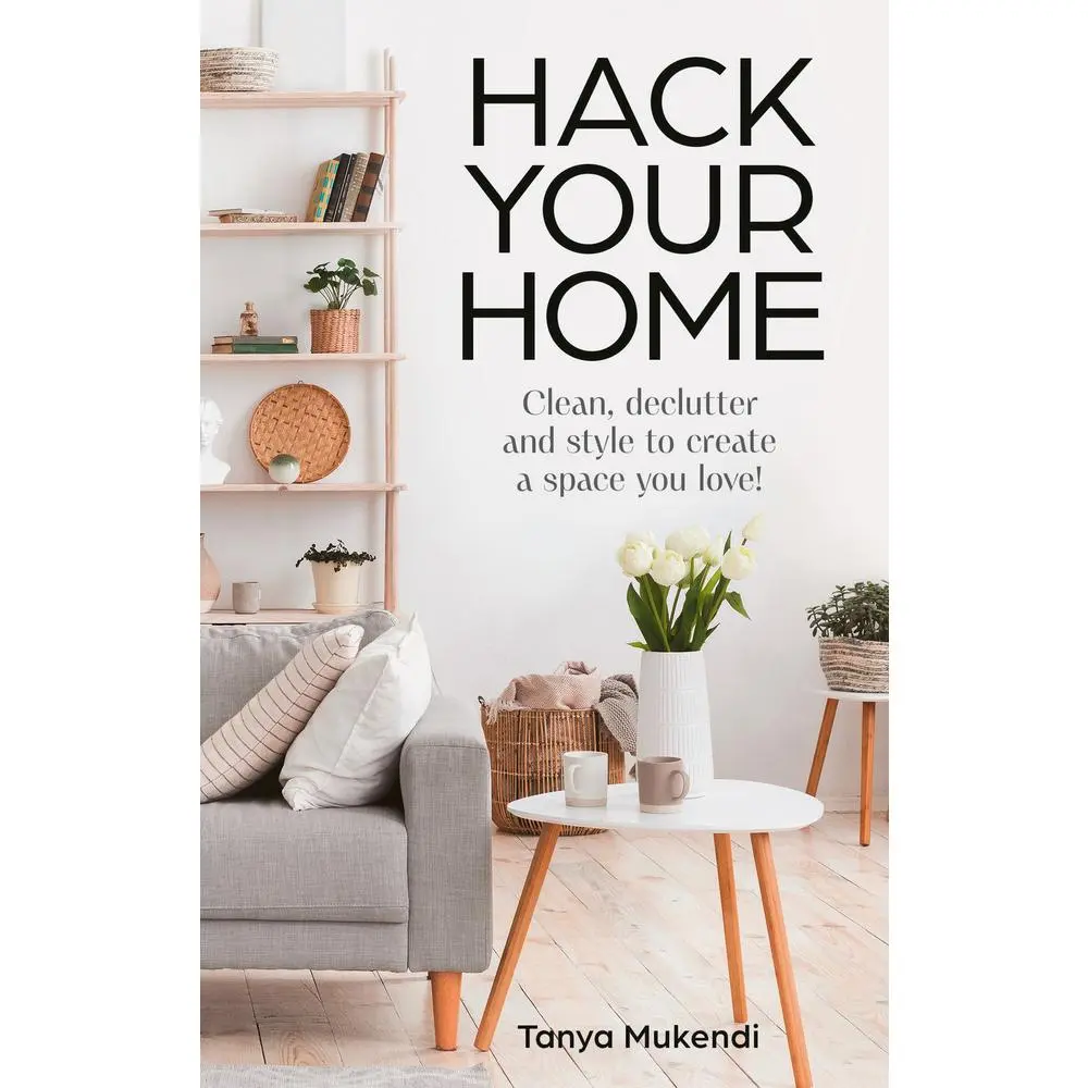 USED-Hack Your Home: Clean, Declutter and Style to a Create a Space You Love! by Mukendi, Tanya (Hardcover)