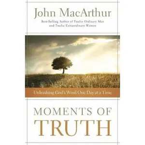 USED-Moments of Truth: Unleashing God's Word One Day at a Time (a 365-Day Devotional) by MacArthur, John F. (Paperback)