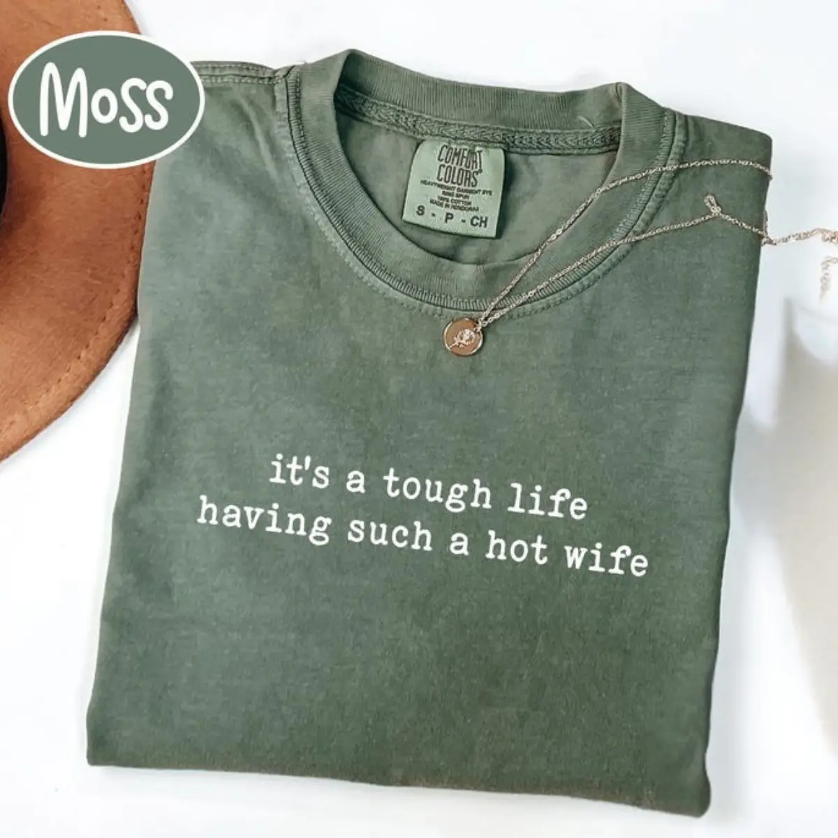 Comfort Colors It's A Tough Life Having Such A Hot Wife T-Shirt, humorous husband gift, sarcastic marriage quotes tee, funny spouse tee