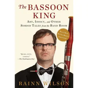 USED-The Bassoon King: Art, Idiocy, and Other Sordid Tales from the Band Room by Wilson, Rainn (Paperback)