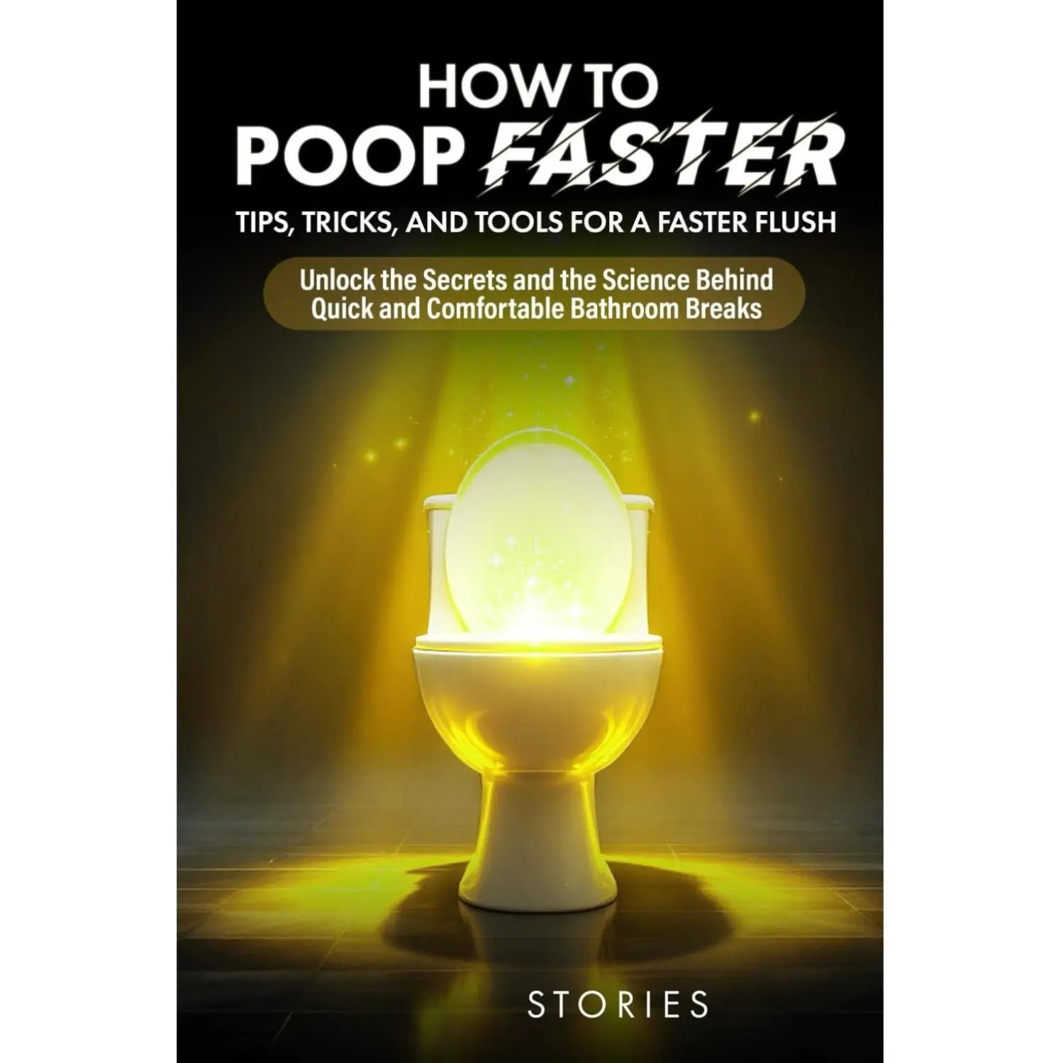 How to Poop Faster: Tips, Tricks, Tools for a Faster Flush - 237-Page Soft Cover Book (Health, Lifestyle & Hobbies Guide), 237 Pages