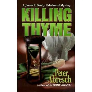USED-Killing Thyme by Peter E. Abresch (Hardcover)