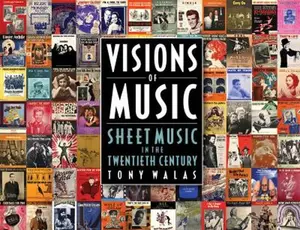 USED-Visions of Music: Sheet Music in the Twentieth Century by Walas, Tony (Hardcover)