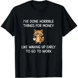 🦝"I’ve Done Horrible Things for Money" Raccoon Meme T-Shirt, Funny Joke Graphic Tee, Casual Streetwear Shirt for Men & Women, Unisex Cotton Crewneck, Short Sleeve Summer Top, TikTok Viral Humor Tee, Gift Idea for Friends & Family