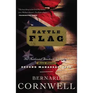 Battle Flag: The Nathaniel Starbuck Chronicles: Book Three (Starbuck Chronicles: Volume Number 3) by Bernard Cornwell [Paperback Book]