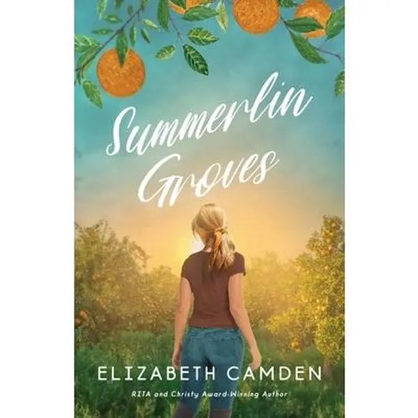 Summerlin Groves: A Sweet Second-Chance Romance -- Elizabeth Camden, Paperback