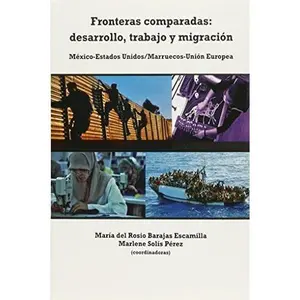 USED-FRONTERAS COMPARADAS DESARROLLO TRABAJO Y MIGRACION by MARIA DEL ROSIO BARAJAS ESCAMILLA Y MARLENE SOLIS PEREZ (COORDS.) (Paperback)