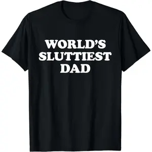 Short Sleeve World's Sluttiest Dad Funny Fathers Day For Daddy Father Dad Short T-Shirt for Men