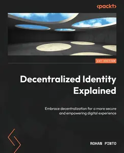USED-Decentralized Identity Explained: Embrace decentralization for a more secure and empowering digital experience by Pinto, Rohan (Paperback)
