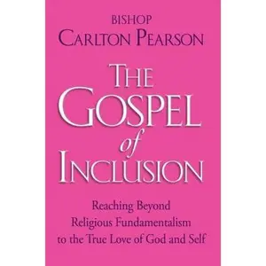 USED Book - The Gospel of Inclusion: Reaching Beyond Religious Fundamentalism to the True Love of God and Self by Carlton Pearson (Hardcover) - english