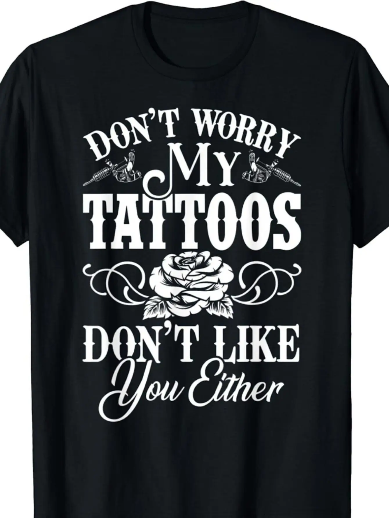 New Don'T Worry, My Tattoo Doesn'T Like Your Funny
