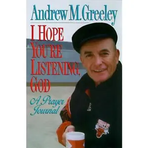 USED-I Hope You're Listening God: A Prayer Journal by Andrew Greeley (Paperback)