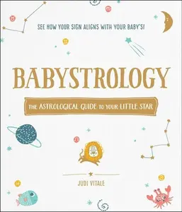 USED-Babystrology: The Astrological Guide to Your Little Star by Vitale, Judi (Hardcover)