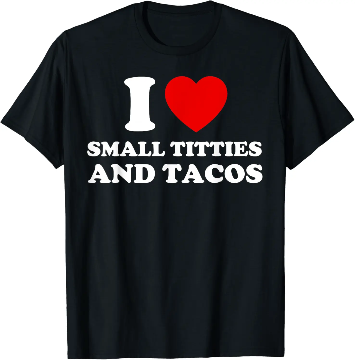 I Love Small Titties and Tacos Funny Red Heart Boobies Boobs T-Shirt - Prudencekto Shop 73B0D2PNCPDM