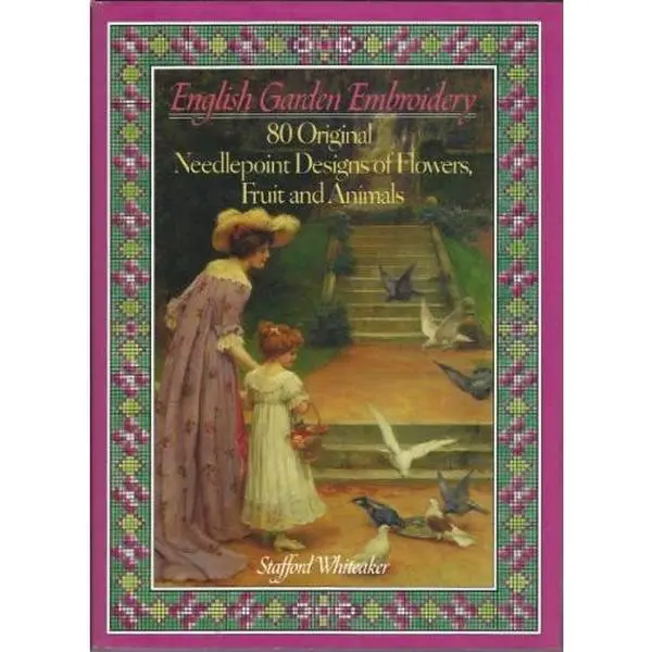 USED Book - English Garden Embroidery: 80 Original Needlepoint Designs of Flowers, Fruit and Animals by STAFFORD WHITEAKER (Hardcover) - english